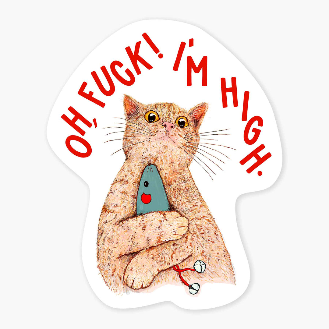 Oh, Fuck! I'm High. - 3" Art Sticker