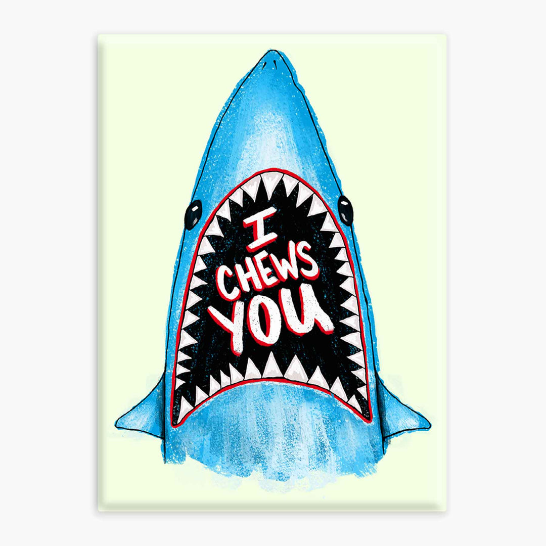 Chews You - Magnet