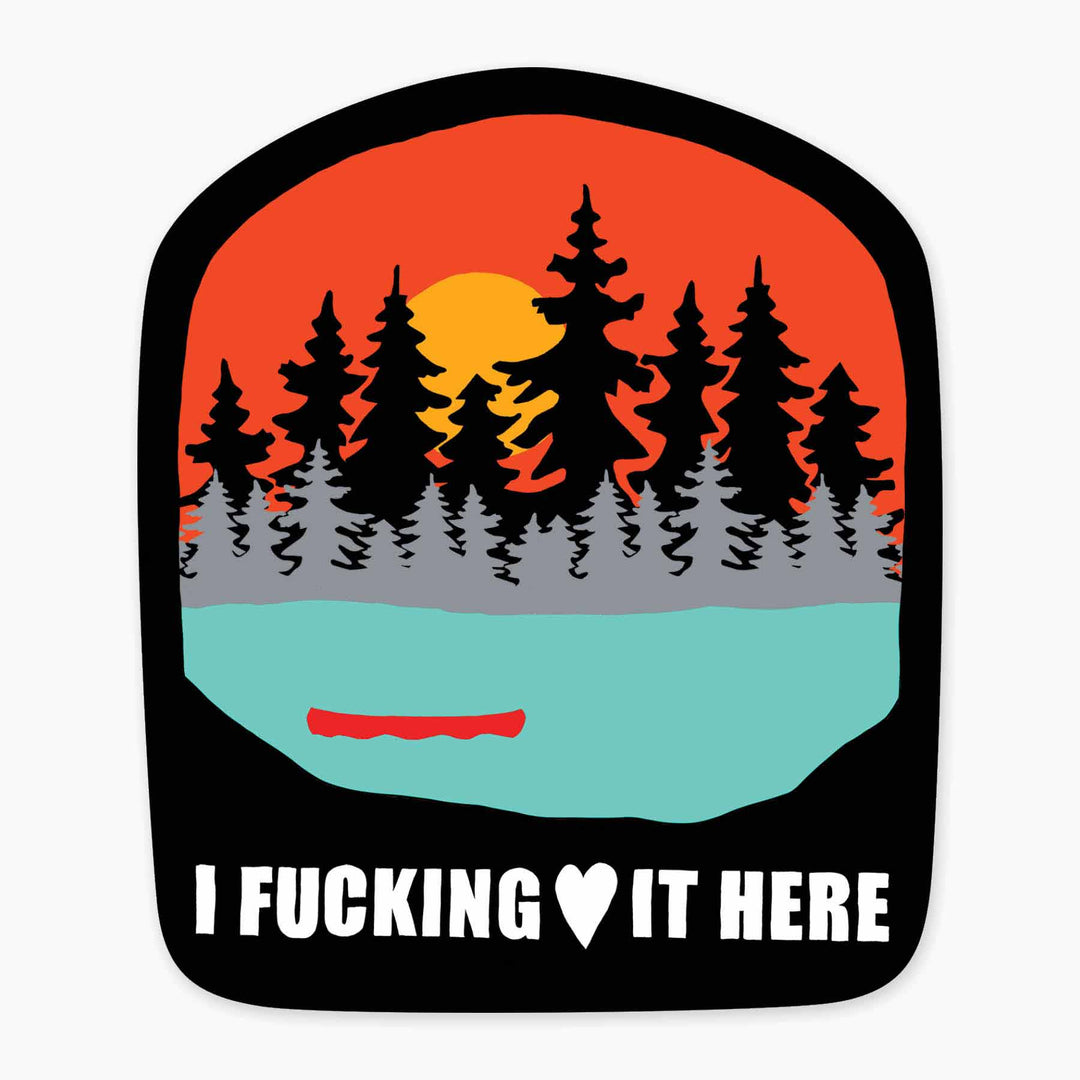 Fucking Love It Here - 3" Art Sticker