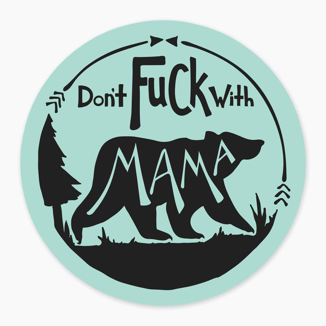 Don't Fuck with Mama Bear - 3" Art Sticker