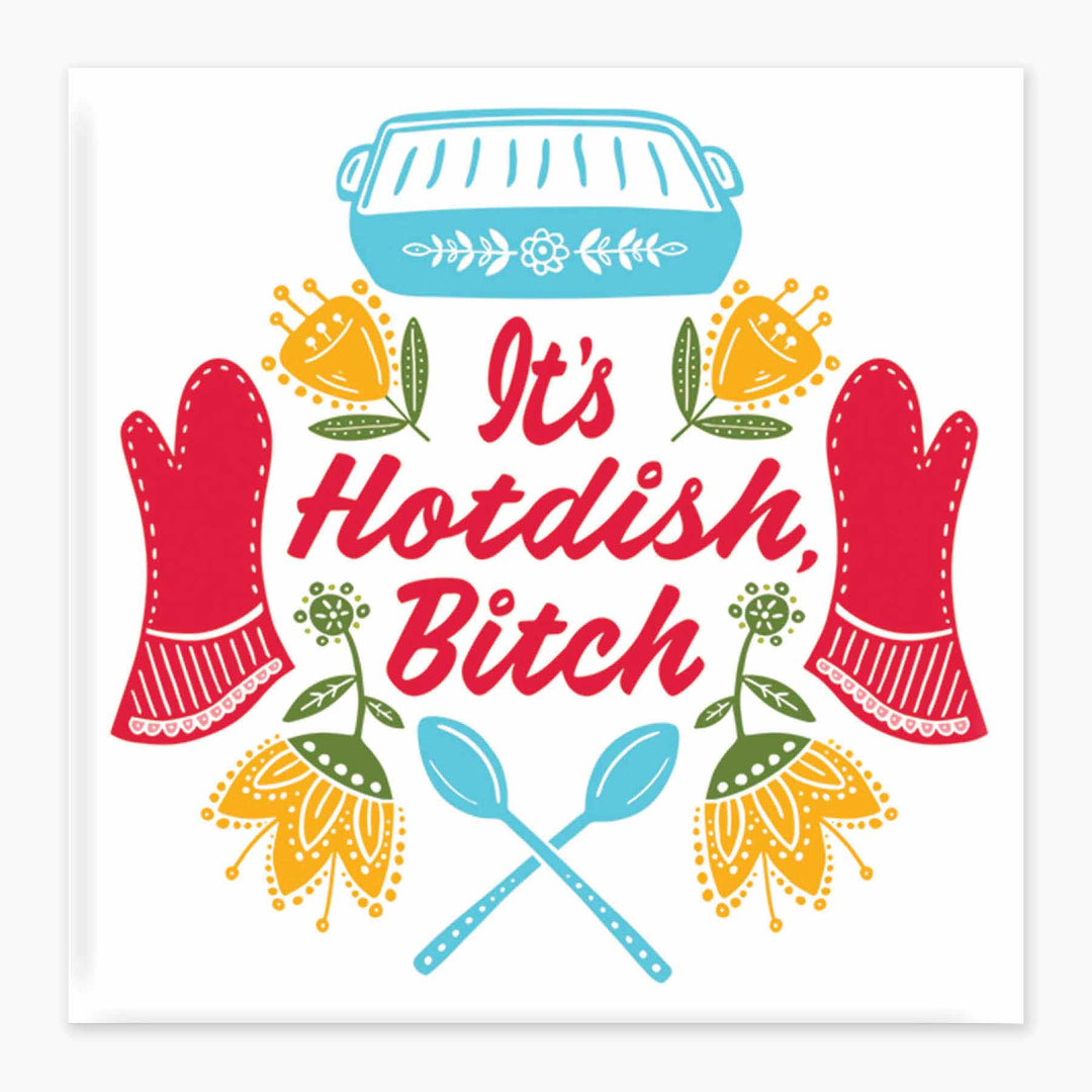It's Hotdish Bitch - Magnet