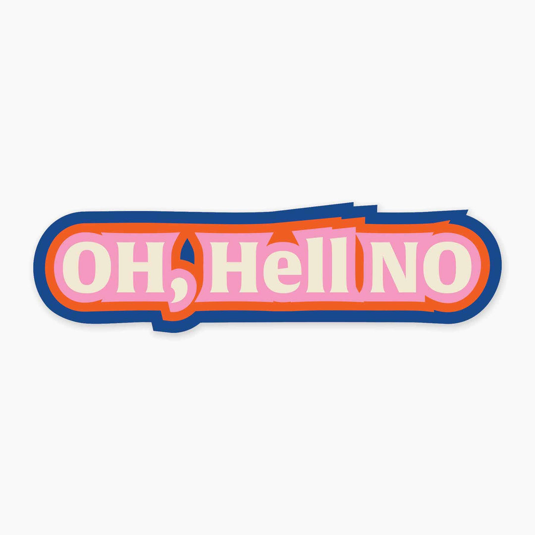 Oh, Hell No - 3" Art Sticker