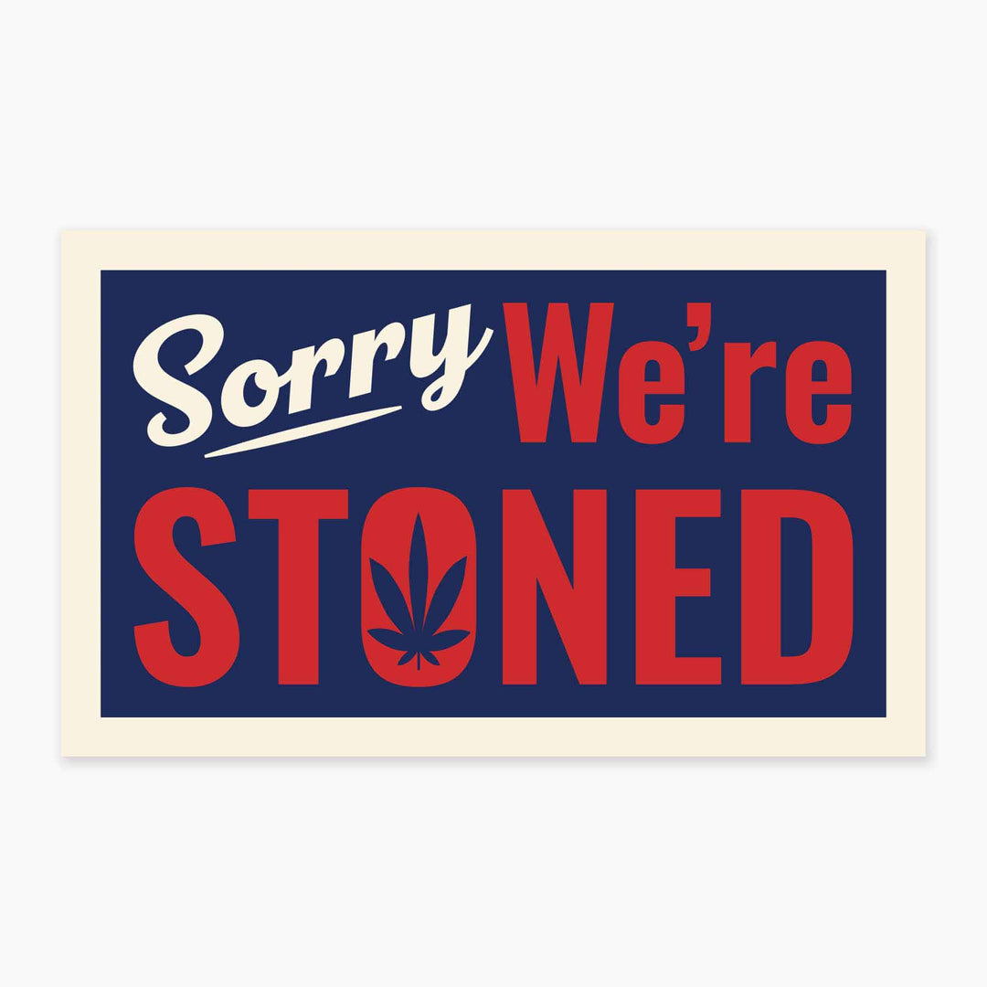 Sorry We're Stoned - 3" Art Sticker