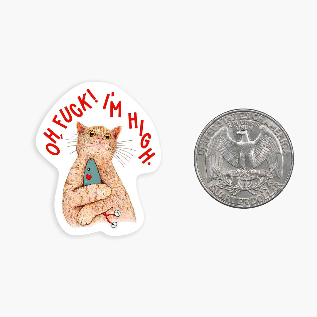 OH FUCK, I'm High - Mini Sticker