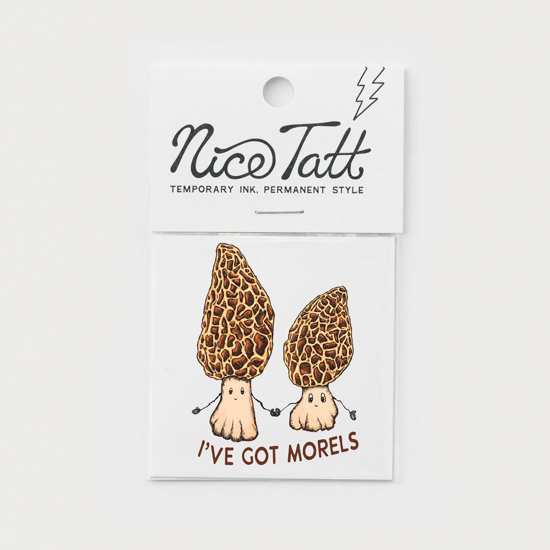 I've Got Morels - Temporary Tattoo