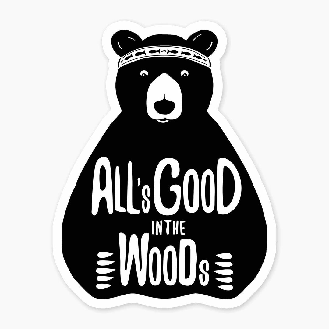 All's Good in the Woods - 3" Art Sticker