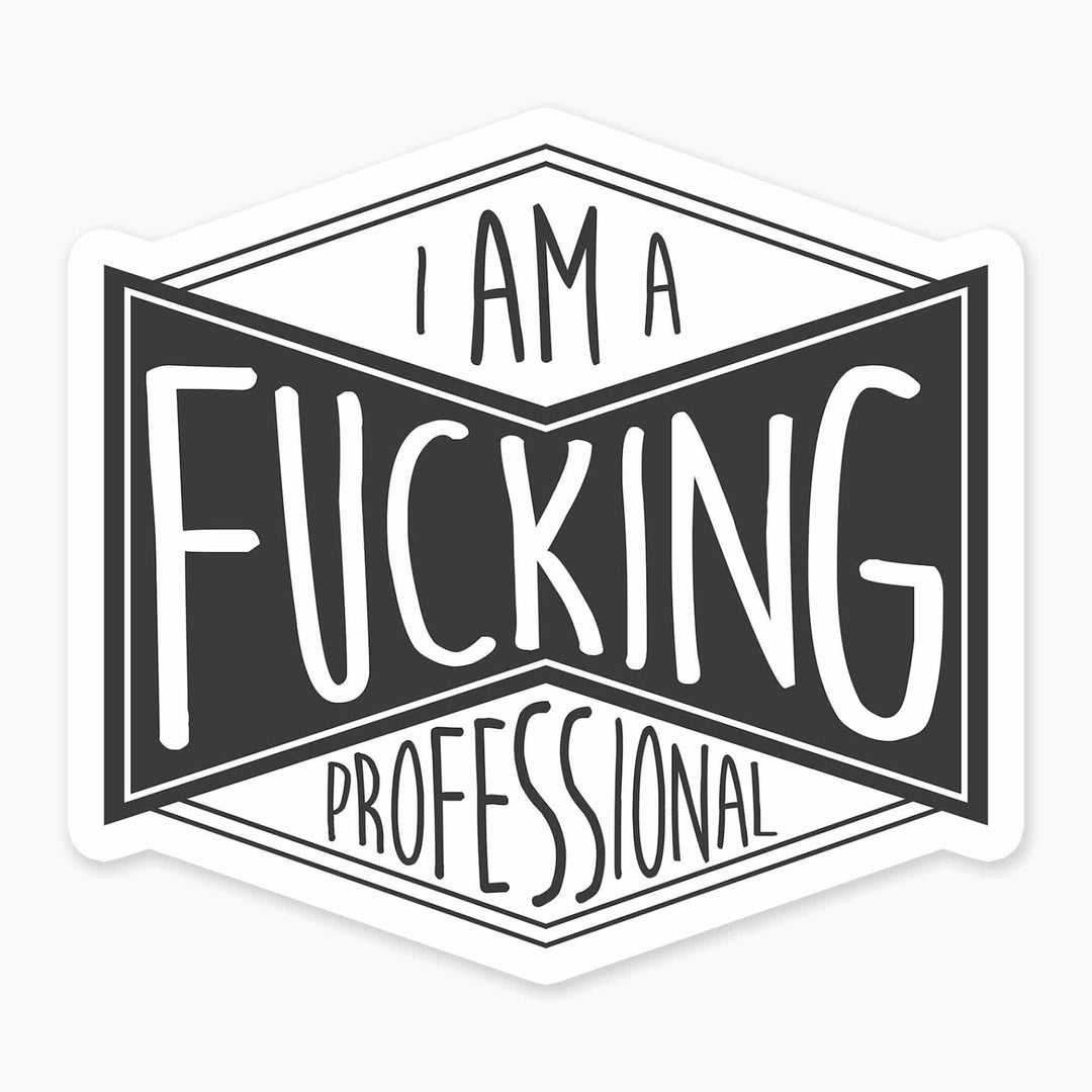 I'm a Fucking Professional - 3" Art Sticker