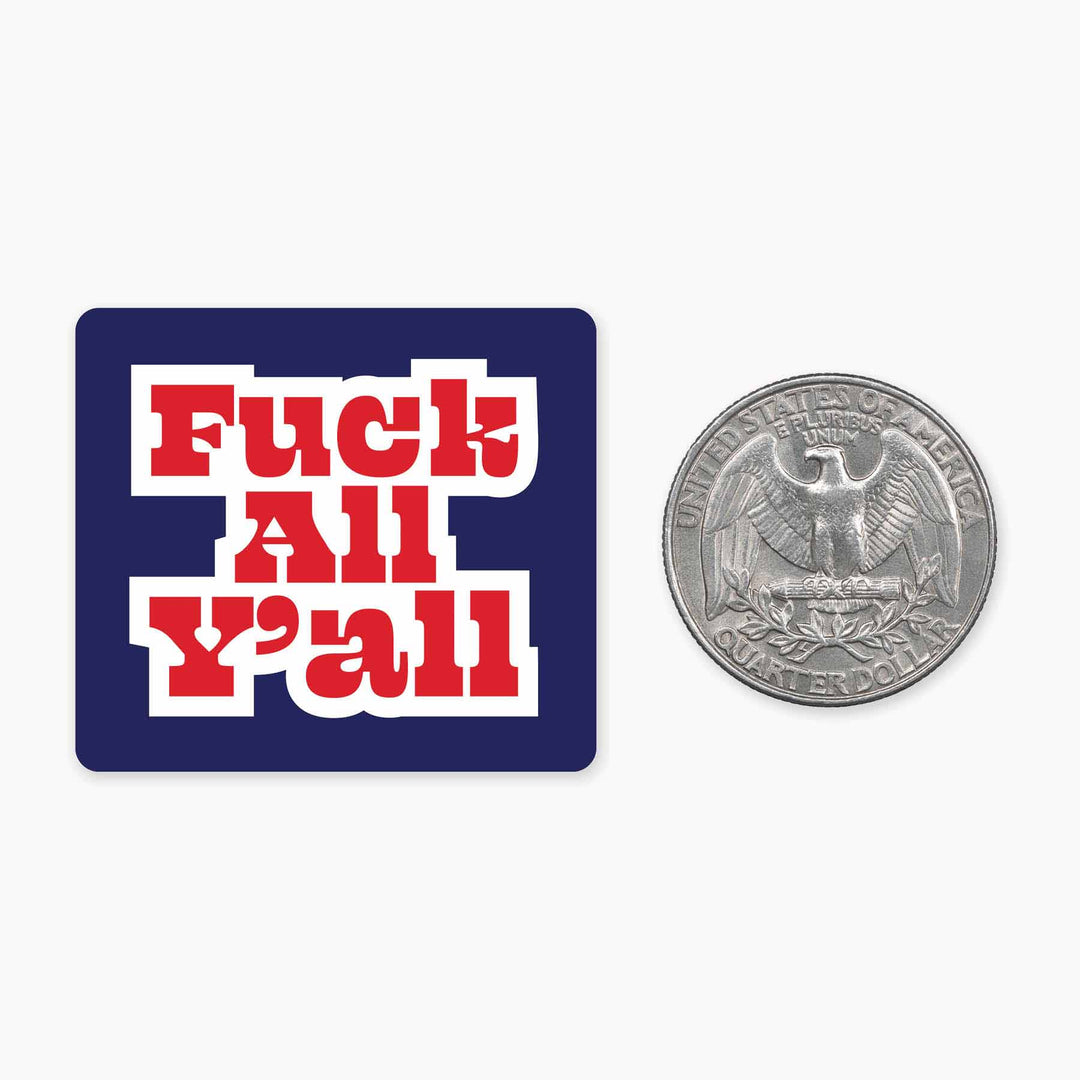 Fuck All Y'All - Mini Sticker